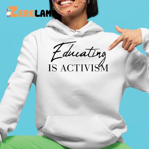 Educating Is Activism Shirt