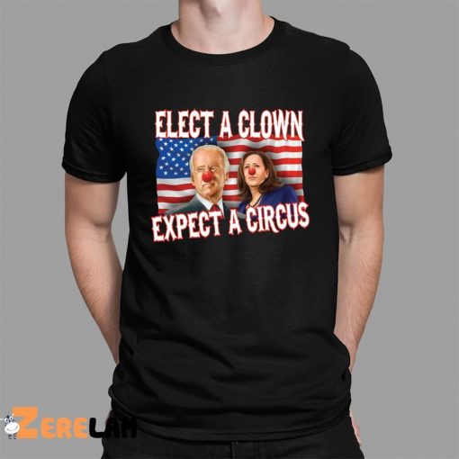 Elect A Clown Expect A Circus Shirt Joe Biden