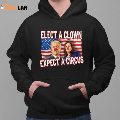 Elect A Clown Expect A Circus Shirt Joe Biden