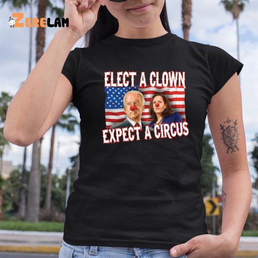 Elect A Clown Expect A Circus Shirt Joe Biden