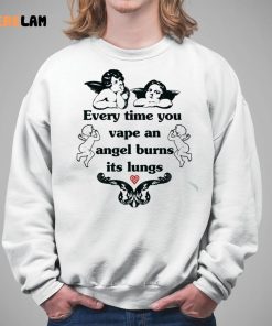 Every Time You Vape An Angel Burns Its Lungs Shirt 5 1