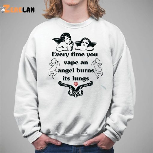 Every Time You Vape An Angel Burns Its Lungs Shirt