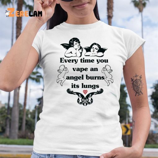 Every Time You Vape An Angel Burns Its Lungs Shirt