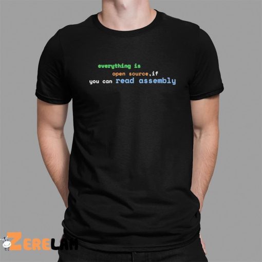 Everything Is Open Source If You Can Read Assembly Shirt