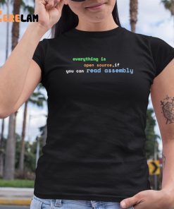 Everything Is Open Source If You Can Read Assembly Shirt 6 1