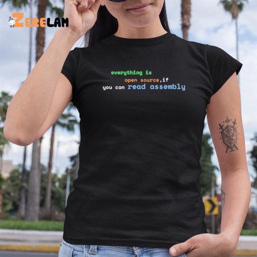 Everything Is Open Source If You Can Read Assembly Shirt