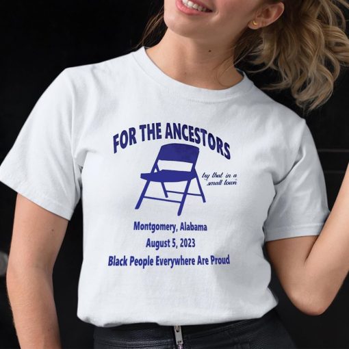 For The Ancestors Montgomery Alabama Shirt