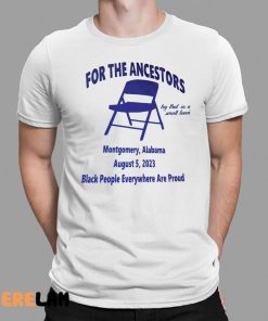 For The Ancestors Montgomery Alabama Shirt 1 1