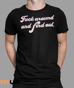 Fuel Around And Find Out Shirt