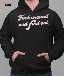 Fuel Around And Find Out Shirt 2 1