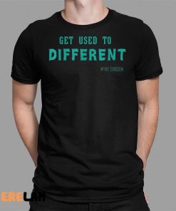 Get Used To Different The Chosen Shirt