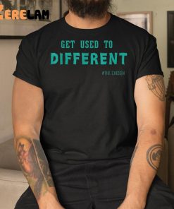 Get Used To Different The Chosen Shirt 3 1