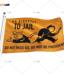 Go Directly To Jail Do Not Pass Go Do Not Be President Flag 1