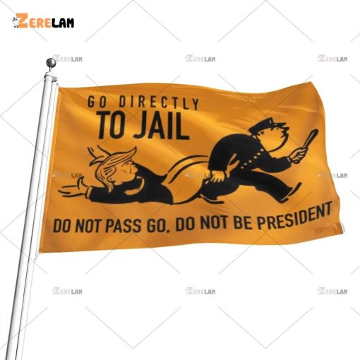Go Directly To Jail Do Not Pass Go Do Not Be President Flag