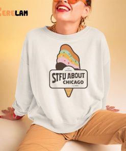 Harebraineddesign Stfu About Chicago Ice Cream Shirt 3 1