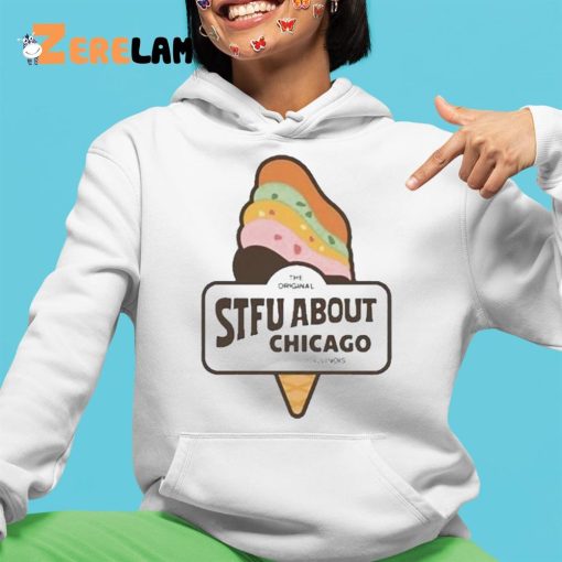 Harebraineddesign Stfu About Chicago Ice Cream Shirt