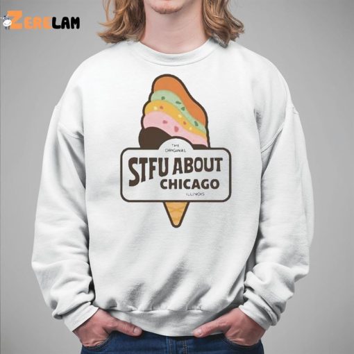 Harebraineddesign Stfu About Chicago Ice Cream Shirt