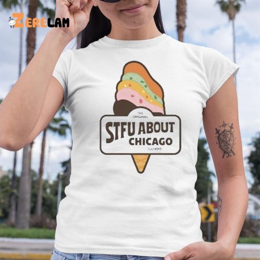 Harebraineddesign Stfu About Chicago Ice Cream Shirt