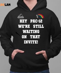 Hey Pac 12 We're Still Waiting On That Invite Shirt 2 1