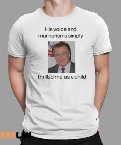 His Voice And Mannerisms Simply Shirt