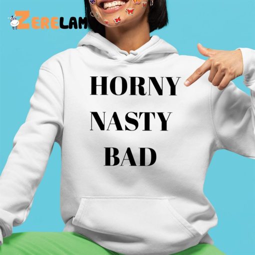 Horny Nasty Bad Shirt