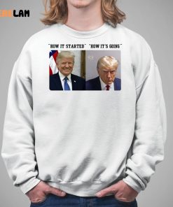 How It Started How Its Going Donald Trump Mugshot Shirt 5 1