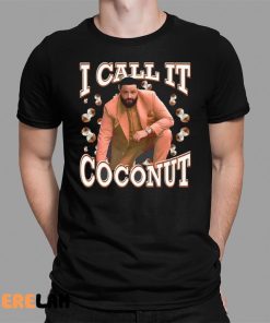 I Call It Coconut Shirt 1 1