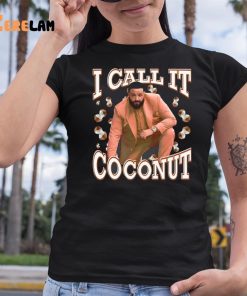I Call It Coconut Shirt 6 1