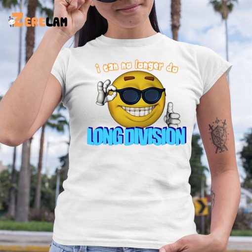 I Can No Longer Do Long Division Shirt