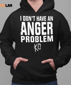 I Dont Have An Anger Problem Shirt 2 1