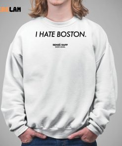 I Hate Boston Renee Rap Shirt 5 1