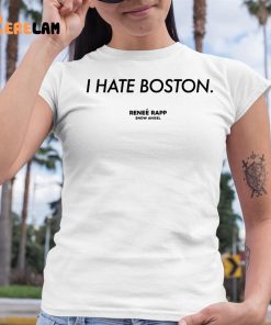 I Hate Boston Renee Rap Shirt 6 1