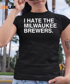 I Hate The Milwaukee Brewers Shirt 6 1