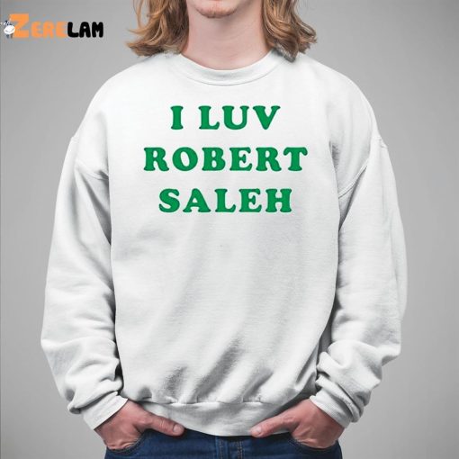 I Luv Robert Saleh Shirt