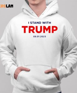 I Stand With Trump 08 01 2023 Shirt 2 1