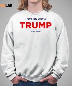 I Stand With Trump 08 01 2023 Shirt 5 1