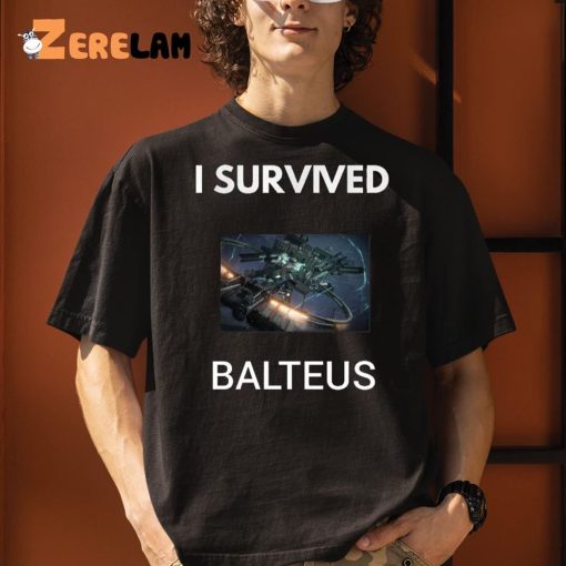 I Survived Balteus Shirt