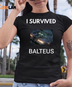 I Survived Balteus Shirt 6 1
