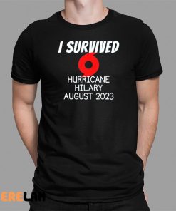 I Survived Hurricane Hilary Shirt Hurricane Hilary August 2023