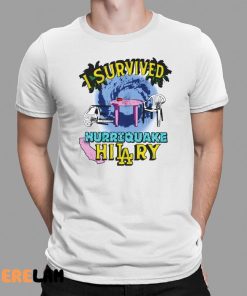 I Survived Hurriquake Hilary Shirt 1 1