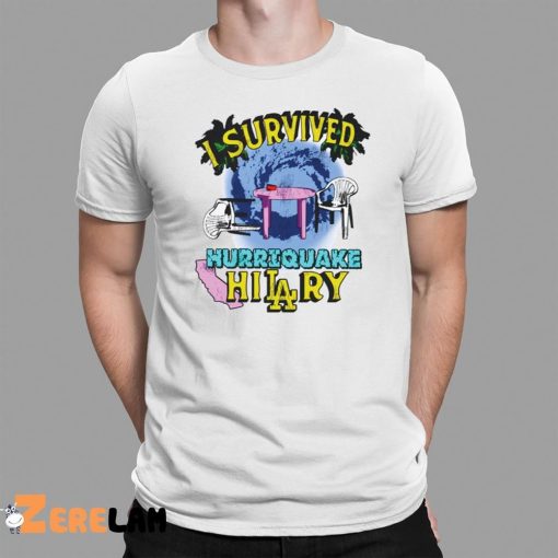 I Survived Hurriquake Hilary Shirt