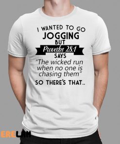 I Wanted To Go Jogging But Proverbs 281 Shirt