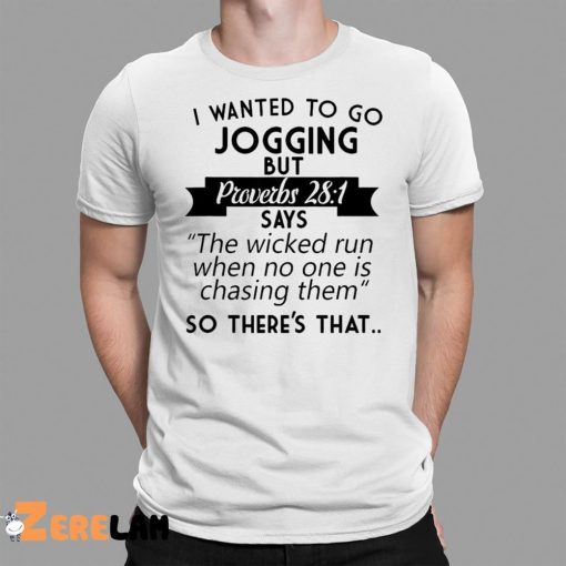 I Wanted To Go Jogging But Proverbs 281 Shirt