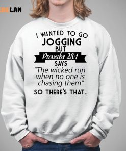 I Wanted To Go Jogging But Proverbs 281 Shirt 5 1