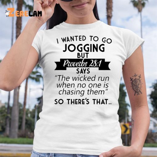 I Wanted To Go Jogging But Proverbs 281 Shirt