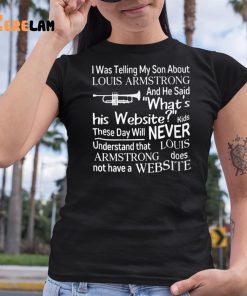 I Was Telling My Son About About Louis Armstrong Shirt - NVDTeeshirt