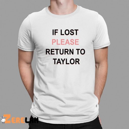 If Lost Please Return To Taylor Shirt