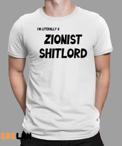 I’m Literally A Zionist Shitlord Shirt