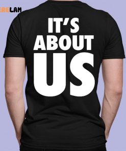 Its About Us Shirt
