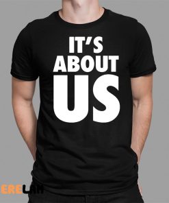 Its About Us Shirt 1 1
